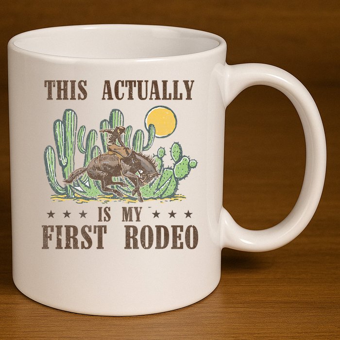 This Actually Is My First Rodeo Western Country Southern 11oz C Handle Ceramic Mug