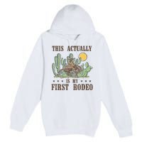 This Actually Is My First Rodeo Western Country Southern Premium Pullover Hoodie