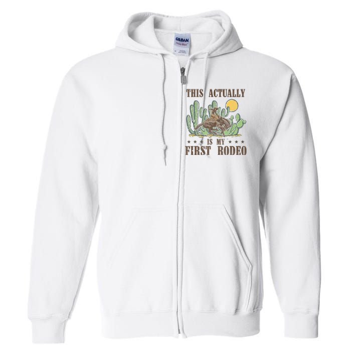 This Actually Is My First Rodeo Western Country Southern Full Zip Hoodie