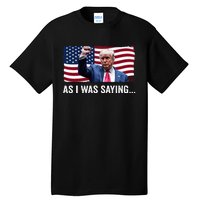 Trump As I Was Saying Trump His Speech Trump Vance Vintage Tall T-Shirt