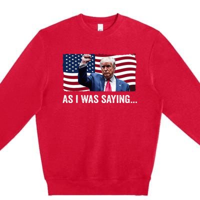 Trump As I Was Saying Trump His Speech Trump Vance Vintage Premium Crewneck Sweatshirt