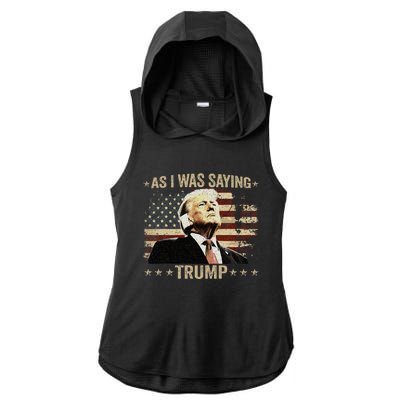 Trump As I Was Saying Trump His Speech Trump Vance Ladies PosiCharge Tri-Blend Wicking Draft Hoodie Tank