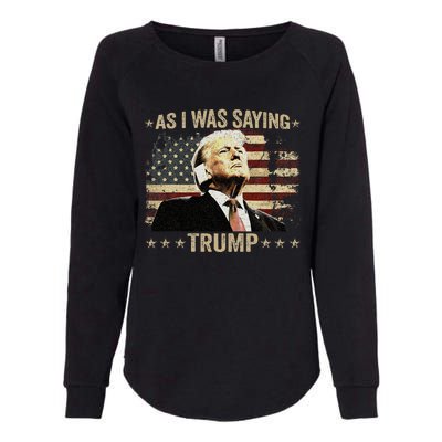 Trump As I Was Saying Trump His Speech Trump Vance Womens California Wash Sweatshirt