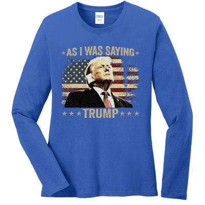 Trump As I Was Saying Trump His Speech Trump Vance Ladies Long Sleeve Shirt