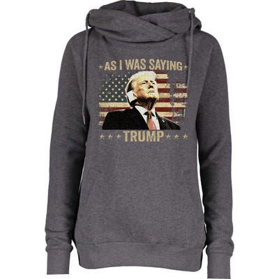 Trump As I Was Saying Trump His Speech Trump Vance Womens Funnel Neck Pullover Hood