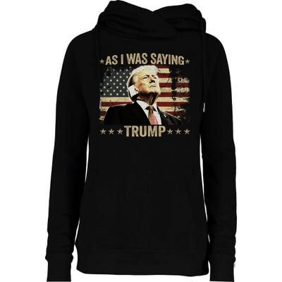 Trump As I Was Saying Trump His Speech Trump Vance Vintage Womens Funnel Neck Pullover Hood