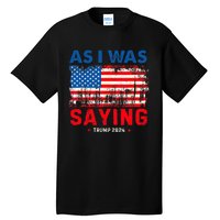 Trump As I Was Saying Trump His Speech Trump Vance Tall T-Shirt