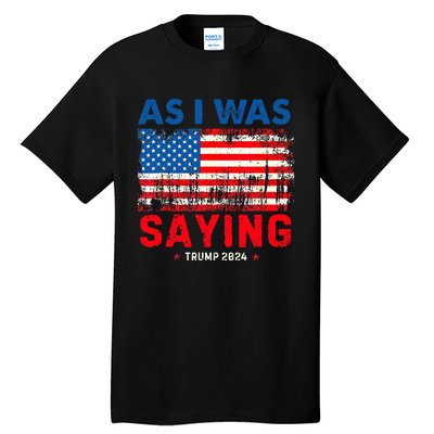 Trump As I Was Saying Trump His Speech Trump Vance Tall T-Shirt