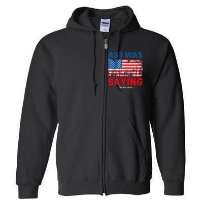 Trump As I Was Saying Trump His Speech Trump Vance Full Zip Hoodie