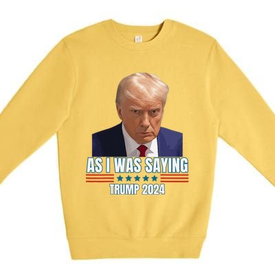 Trump As I Was Saying Trump His Speech Trump Vance Vintage Premium Crewneck Sweatshirt