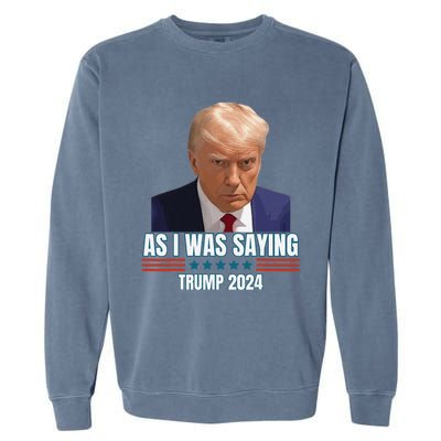 Trump As I Was Saying Trump His Speech Trump Vance Vintage Garment-Dyed Sweatshirt