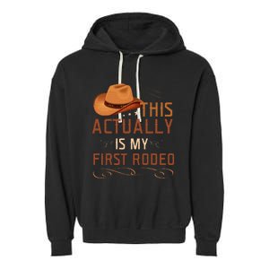 This Actually Is My First Rodeo Cowgirl Country Life Garment-Dyed Fleece Hoodie