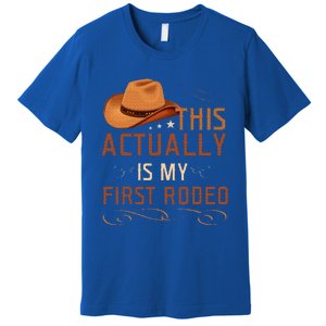 This Actually Is My First Rodeo Cowgirl Country Life Premium T-Shirt