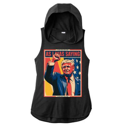 Trump As I Was Saying Trump His Speech Trump Vance Ladies PosiCharge Tri-Blend Wicking Draft Hoodie Tank