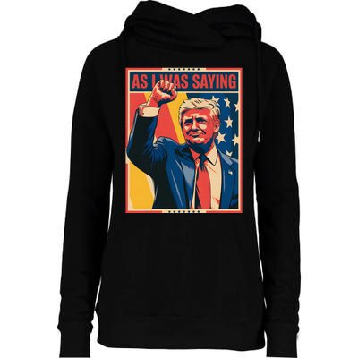 Trump As I Was Saying Trump His Speech Trump Vance Womens Funnel Neck Pullover Hood