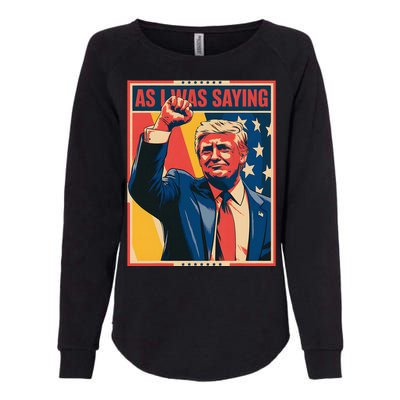 Trump As I Was Saying Trump His Speech Trump Vance Womens California Wash Sweatshirt