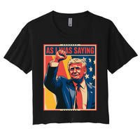 Trump As I Was Saying Trump His Speech Trump Vance Women's Crop Top Tee