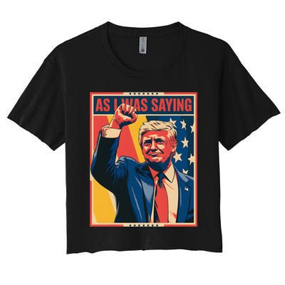 Trump As I Was Saying Trump His Speech Trump Vance Women's Crop Top Tee