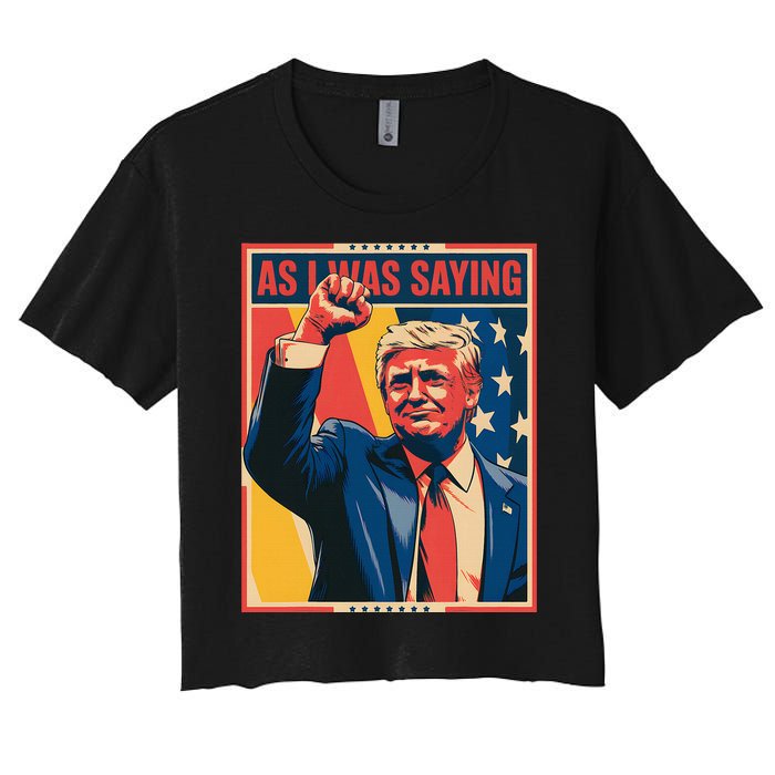 Trump As I Was Saying Trump His Speech Trump Vance Women's Crop Top Tee