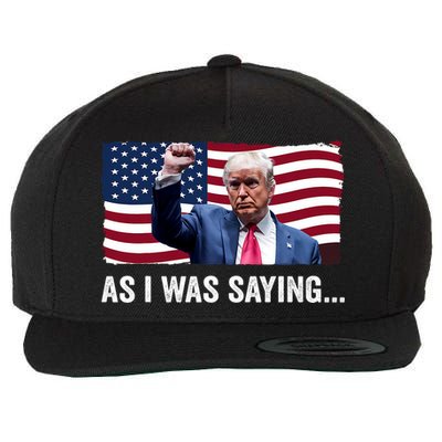 Trump As I Was Saying Trump His Speech Trump Vance Vintage Wool Snapback Cap