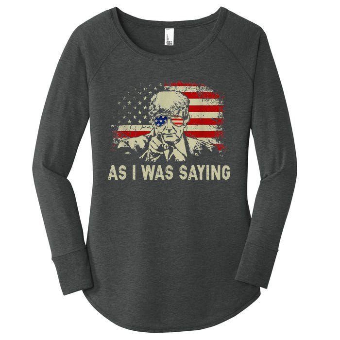 Trump As I Was Saying Trump His Speech Election Vote Women's Perfect Tri Tunic Long Sleeve Shirt