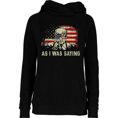 Trump As I Was Saying Trump His Speech Election Vote Womens Funnel Neck Pullover Hood