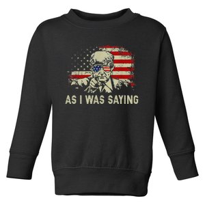 Trump As I Was Saying Trump His Speech Election Vote Toddler Sweatshirt