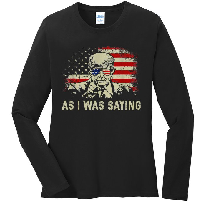 Trump As I Was Saying Trump His Speech Election Vote Ladies Long Sleeve Shirt