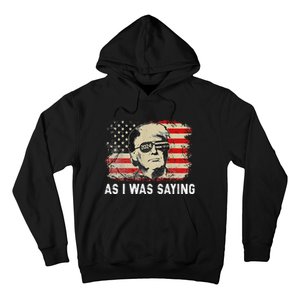 Trump As I Was Saying Trump His Speech Election Vote Hoodie