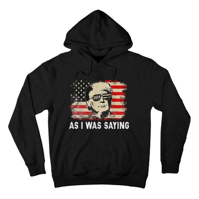 Trump As I Was Saying Trump His Speech Election Vote Hoodie