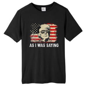 Trump As I Was Saying Trump His Speech Election Vote Tall Fusion ChromaSoft Performance T-Shirt