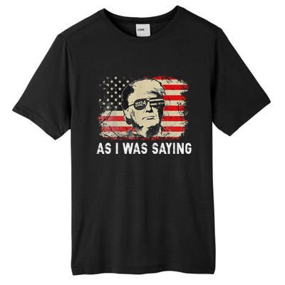 Trump As I Was Saying Trump His Speech Election Vote Tall Fusion ChromaSoft Performance T-Shirt