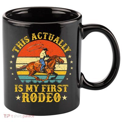 This Actually Is My First Rodeo Country Life Howdy Vintage 11oz C Handle Ceramic Mug