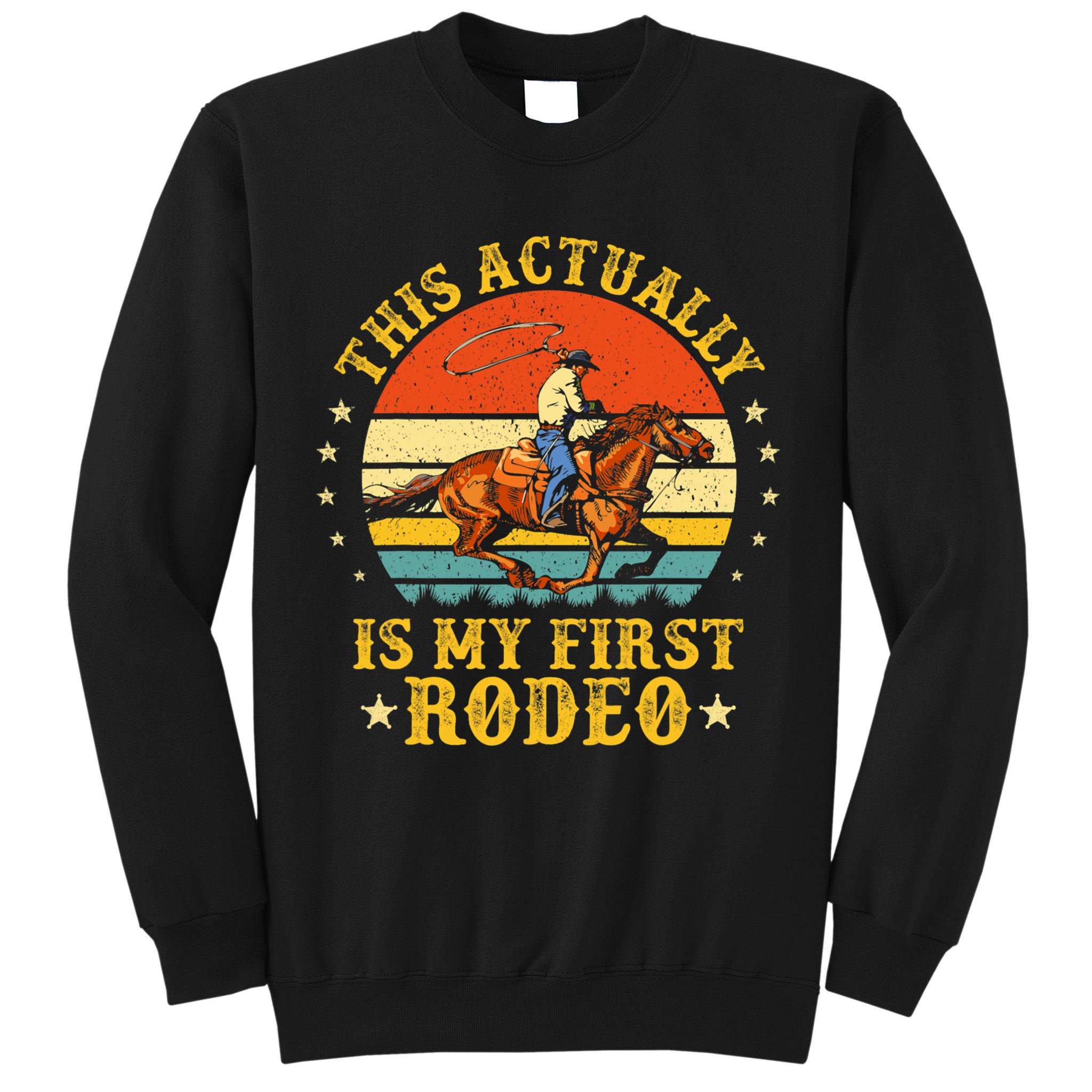 This Actually Is My First Rodeo Country Life Howdy Vintage Tall Sweatshirt