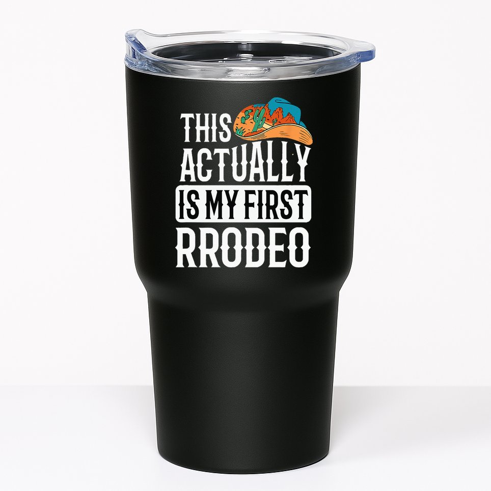 This Actually Is My First Rodeo Tumbler