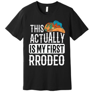 This Actually Is My First Rodeo Premium T-Shirt