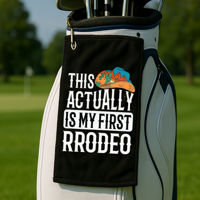 This Actually Is My First Rodeo Golf Towel
