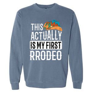 This Actually Is My First Rodeo Garment-Dyed Sweatshirt