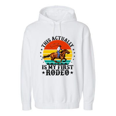 This Actually Is My First Rodeo Country Life Howdy Vintage Garment-Dyed Fleece Hoodie