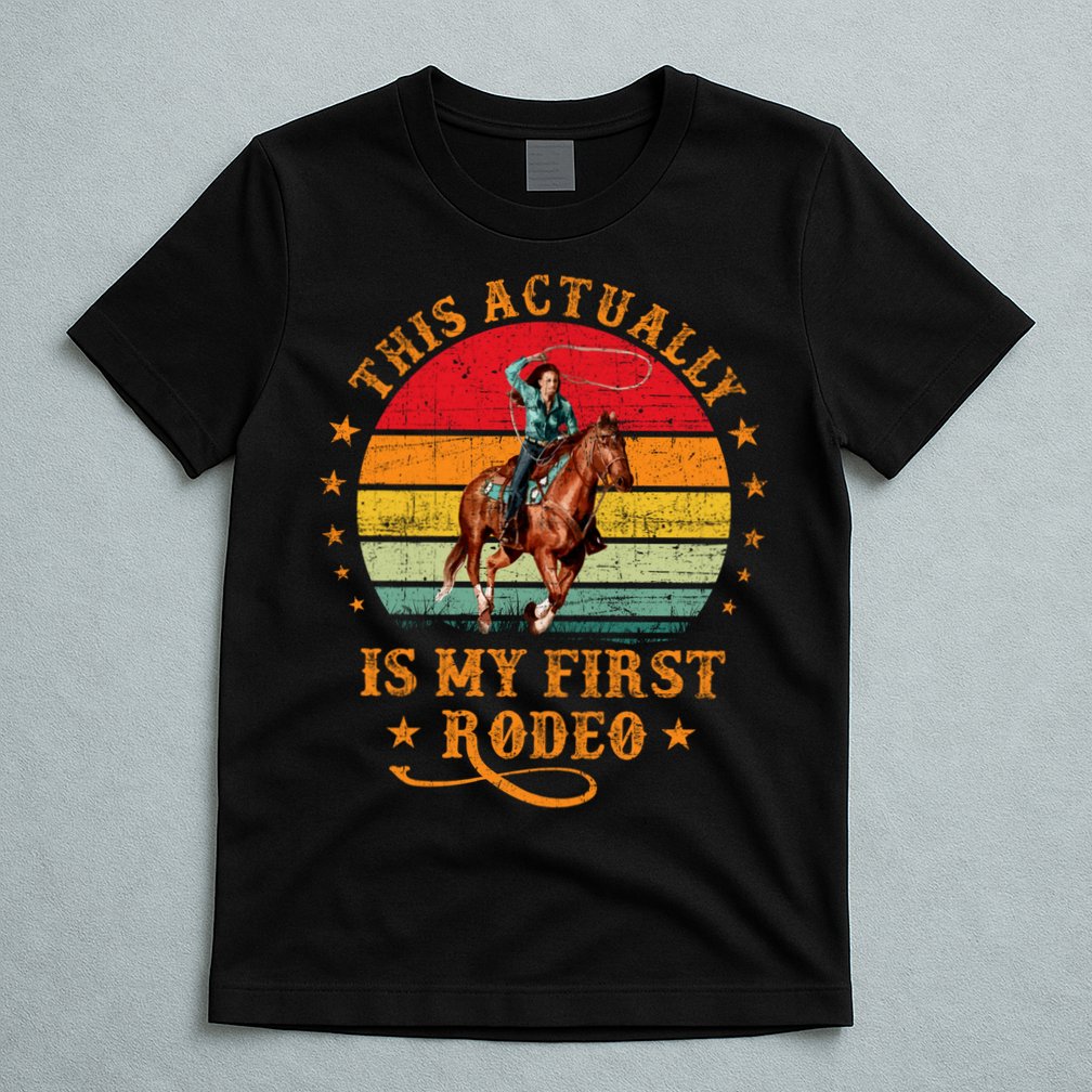 This Actually Is My First Rodeo Country Life Howdy Vintage T-Shirt