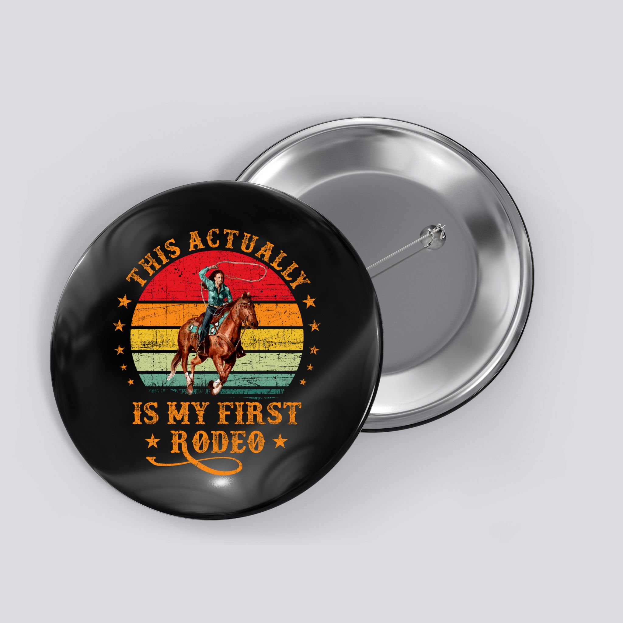 This Actually Is My First Rodeo Country Life Howdy Vintage Button