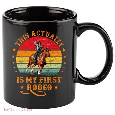 This Actually Is My First Rodeo Country Life Howdy Vintage 11oz C Handle Ceramic Mug