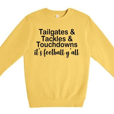 Tailgates Tackles Touchdowns Football All Day Premium Crewneck Sweatshirt