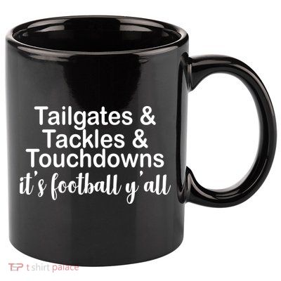 Tailgates Tackles Touchdowns Football All Day 11oz C Handle Ceramic Mug
