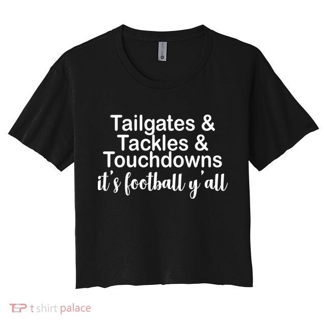 Tailgates Tackles Touchdowns Football All Day Crop Top
