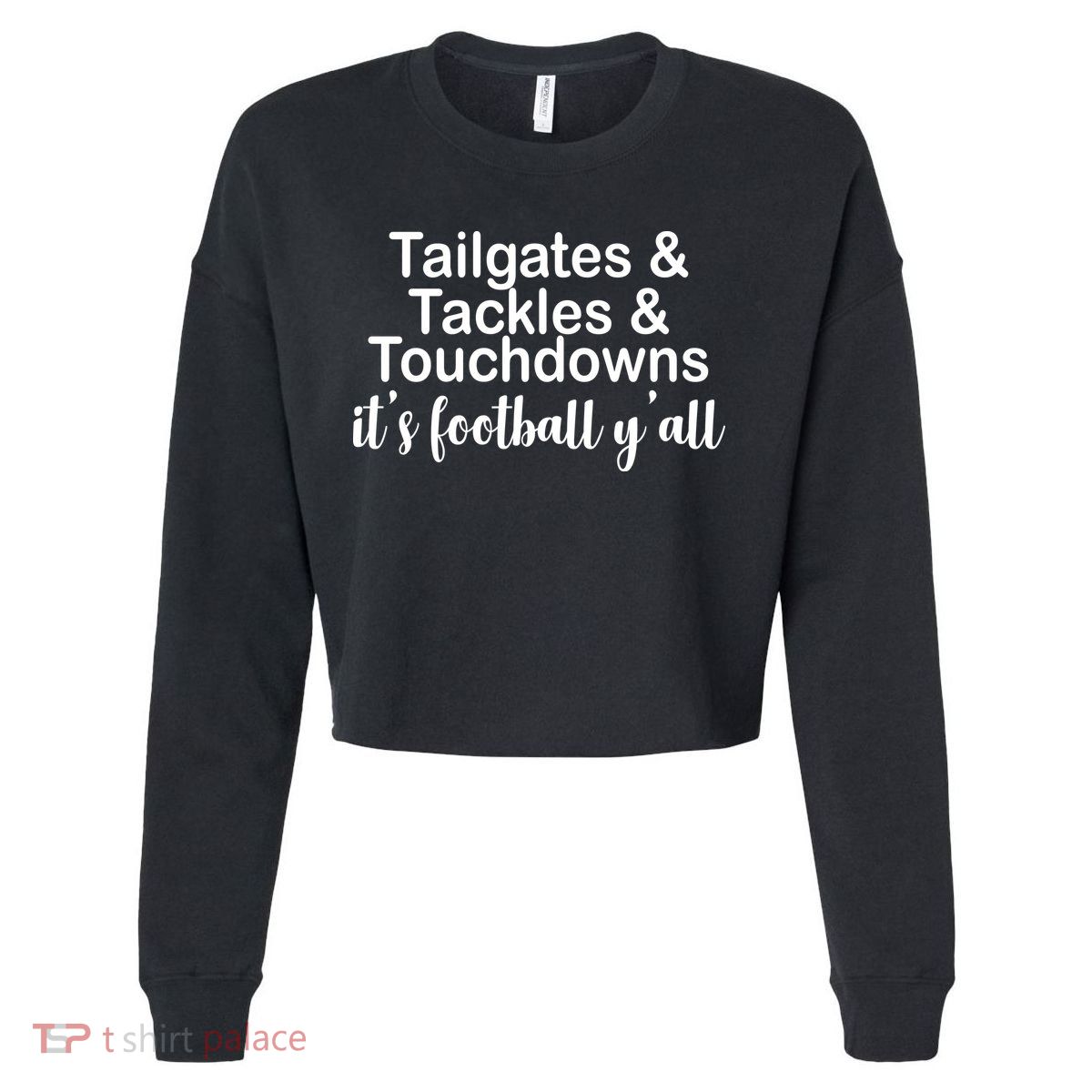 Tailgates Tackles Touchdowns Football All Day Cropped Pullover Crew