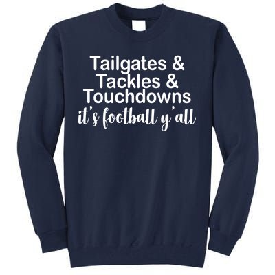 Tailgates Tackles Touchdowns Football All Day Tall Sweatshirt