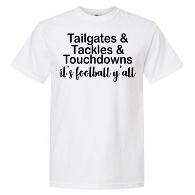 Tailgates Tackles Touchdowns Football All Day Garment-Dyed Heavyweight T-Shirt