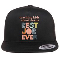 Teaching About Jesus Is The Best Job Ever Flat Bill Trucker Hat