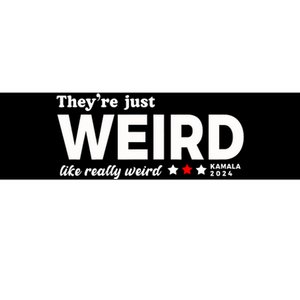 They Are Just Weird Kamala Harris 2024 Anti Trump Bumper Sticker